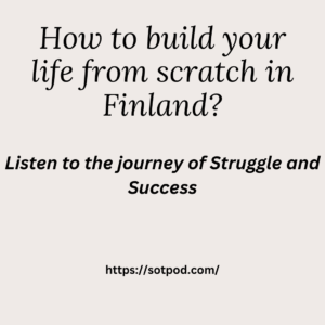 How to build your life from scratch in Finland?